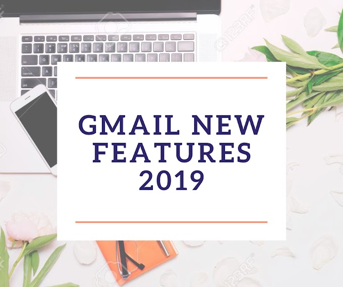  Gmail New Features | Gmail Announcement and Update 2019