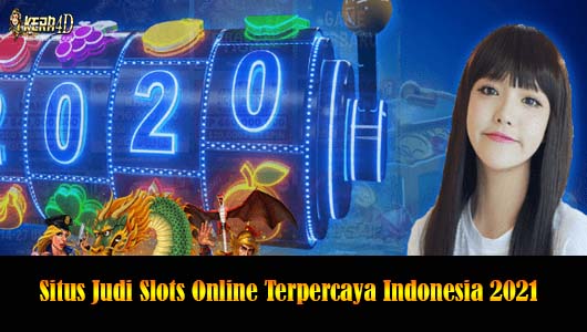 Situs Judi Slots Online Terpercaya Indonesia 2021