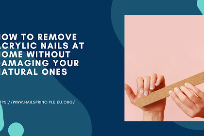 How to Remove Acrylic Nails at Home Without Damaging Your Natural Ones
