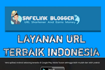 Bagaimana Cara Mendapatkan Uang Dan Mendaftar Di Safelink blogger URL shortener Indonesia dengan cpm tertinggi