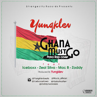 Music: Yungklev ft Iceboxx, zealsilva, mac b & corry - Ghana must Go [prod.by Yungklev] | @zeddbaba