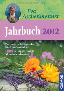 Eva Aschenbrenner Jahrbuch 2012: Ein praktischer Kalender für Ihre Gesundheit. Extra: Paungger/Poppe Mondkalendarium