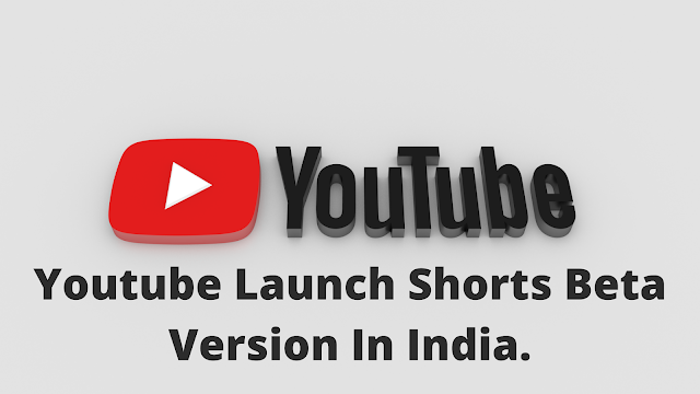 Youtube Launch Shorts Beta Version In India.