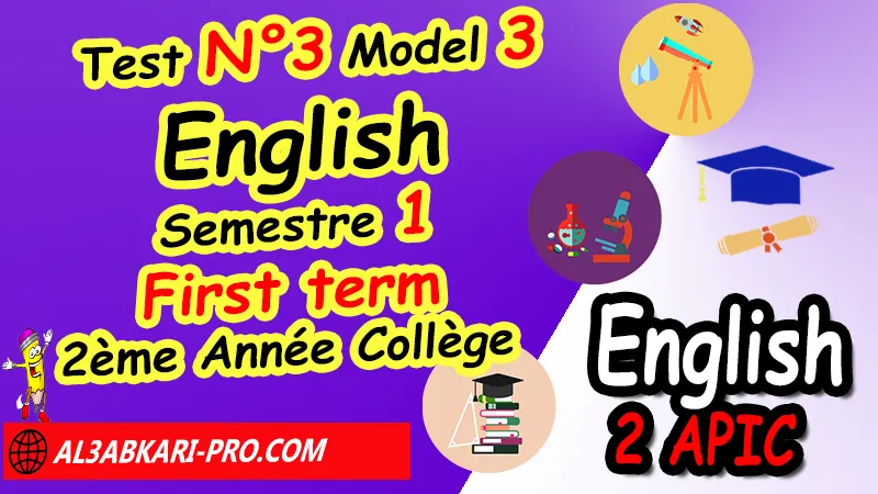 Test N°3 Model 3 - English 2AC First term - 2ème Année Collège 2AC Anglais de 2ème Année Collège, Devoirs corriges Anglais, Test N°3 English 2AC First term, examen anglais collège, controle anglais 2ème apic, English 2AC, First term, Second term, english tests, Anglais 2ème Année Collège 2,test anglais pdf, quiz anglais gratuit, quiz anglais facile, , مادة اللغة الإنجليزية للسنة الثانية إعدادي , فروض مع التصحيح لمادة اللغة الإنجليزية للسنة الثانية إعدادي