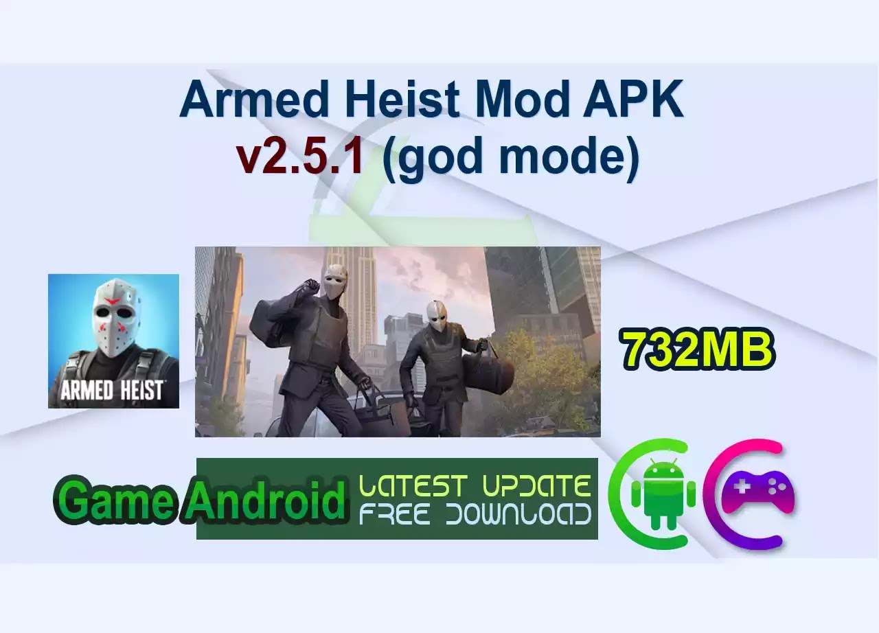 Armed Heist Mod APK v2.5.1 (god mode)