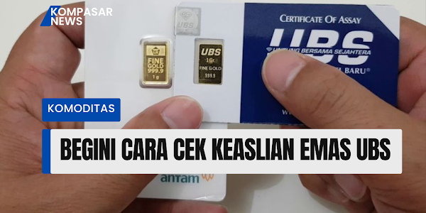 Begini Cara Cek Keaslian Emas UBS yang Wajib Diketahui