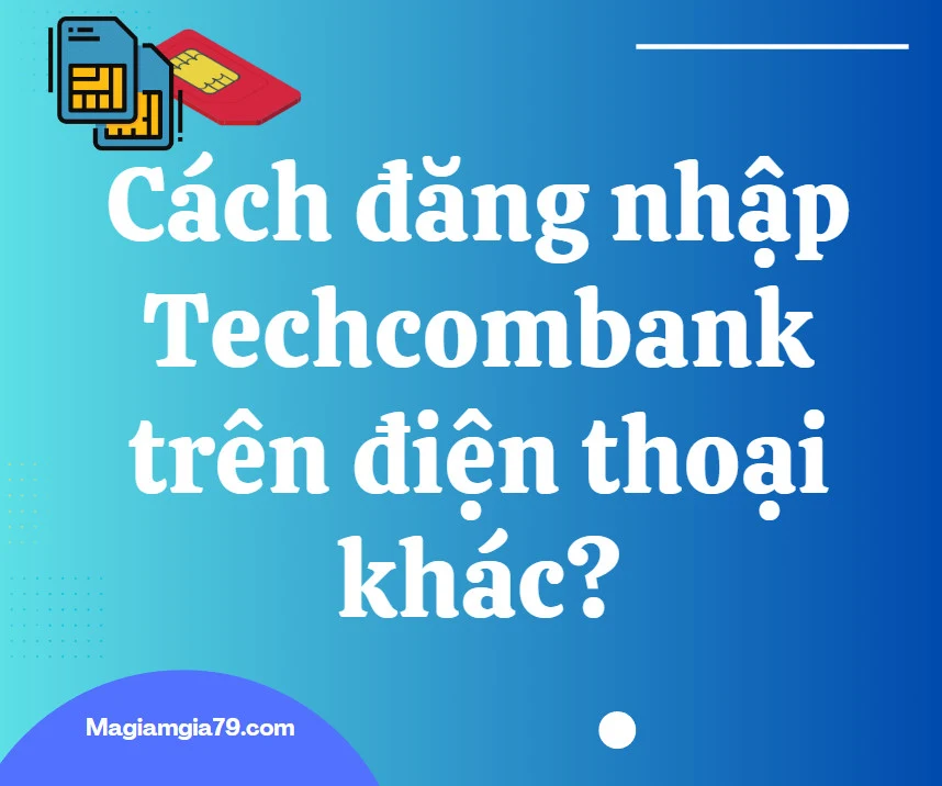 Đăng nhập Techcombank trên điện thoại khác