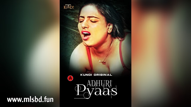 Adhuri Pyaas (2023) KundiApp Webseries Ep1-2 720p GDrive Download