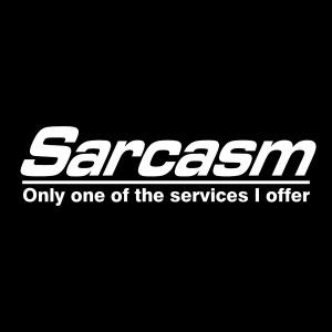 SARCASM - Only one of the services I offer...