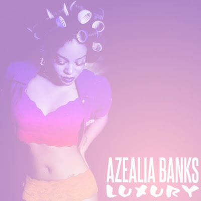 Azealia Banks - Luxury