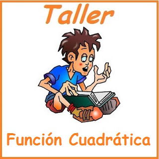  TALLER FUNCIÓN CUADRÁTICA