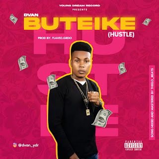 MUSIC: Dvan - Buteike (Hustle)