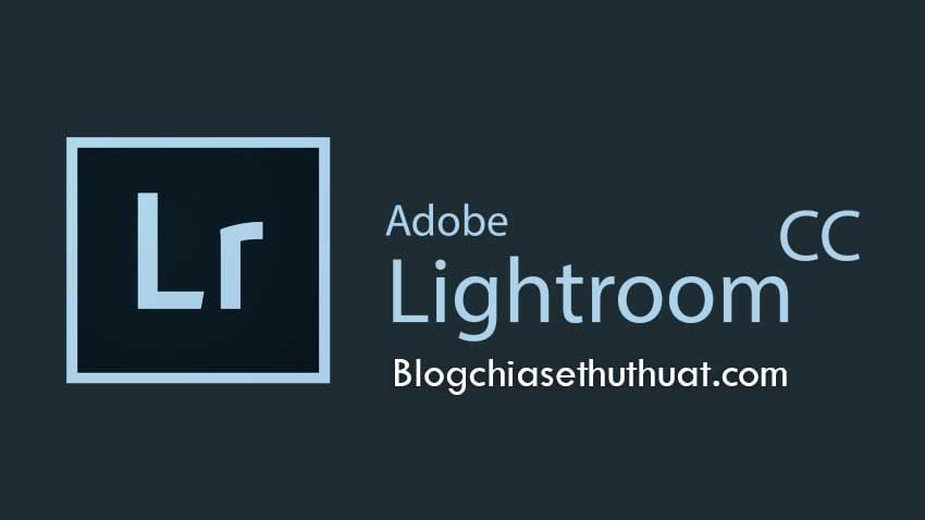 Tải về miễn phí tài liệu học Lightroom CC tiếng việt toàn tập