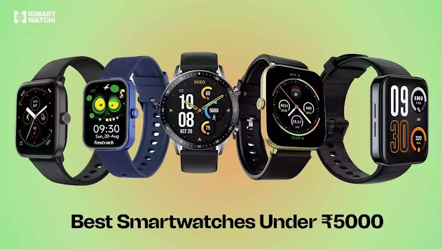Top 5 Best Smartwatches Under ₹5000 In 2022 India - ismartwatch