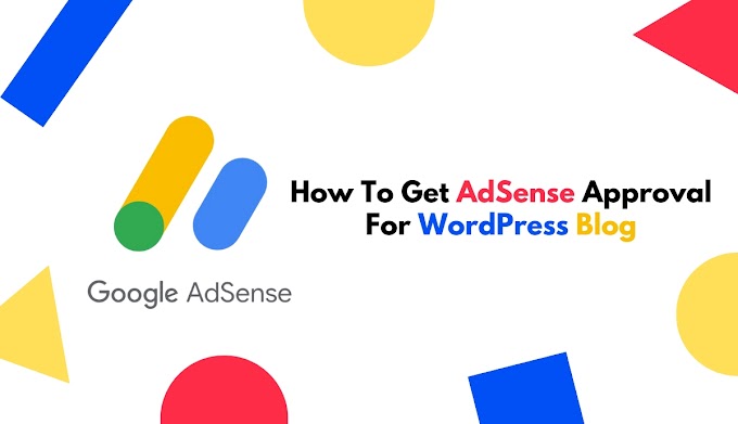 How To Get AdSense Approval For WordPress Blog To Earn More