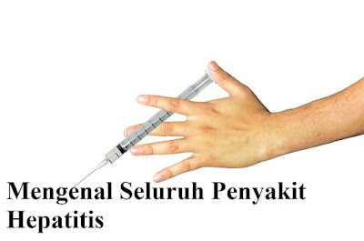 Hepatiti,Gejala dan Pencegahannya