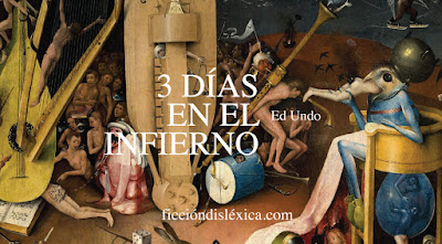fragmento del cuadro El Jardin de las Delicias del pintor El Bosco junto al título 3 días en el infierno, ficción histórica por @Ed_M_Undo