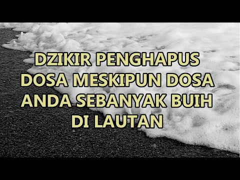 Dosa Sebanyak Buih di Lautan dapat Dihapuskan Dengan Amalan Zikir Ini! 