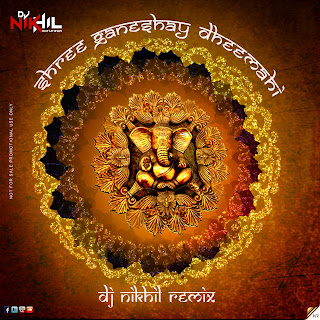 Download-Shree-Ganeshay-Dheemahi-Remix-DJ-NIKhil-Indiandjremix