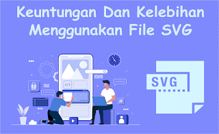 Keuntungan dan kelebihan menggunakan File svg