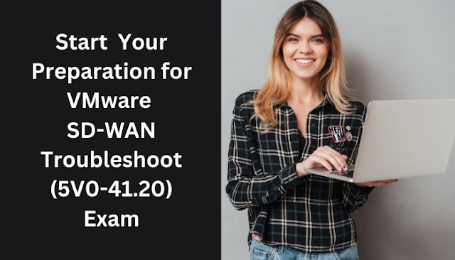 VMware, 5V0-41.20 pdf, 5V0-41.20 books, 5V0-41.20 tutorial, 5V0-41.20 syllabus, VMware Network Virtualization Certification, 5V0-41.20 SD-WAN Troubleshoot, 5V0-41.20 Mock Test, 5V0-41.20 Practice Exam, 5V0-41.20 Prep Guide, 5V0-41.20 Questions, 5V0-41.20 Simulation Questions, 5V0-41.20, VMware SD-WAN Troubleshoot Skills 2023 Questions and Answers, SD-WAN Troubleshoot Online Test, SD-WAN Troubleshoot Mock Test, VMware 5V0-41.20 Study Guide, VMware SD-WAN Troubleshoot Exam Questions, VMware SD-WAN Troubleshoot Cert Guide, SD-WAN Troubleshoot Certification Mock Test, SD-WAN Troubleshoot Simulator, SD-WAN Troubleshoot Mock Exam, VMware SD-WAN Troubleshoot Questions, SD-WAN Troubleshoot, VMware SD-WAN Troubleshoot Practice Test