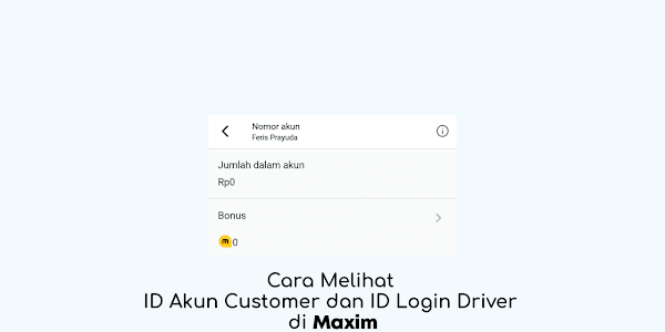 Cara Melihat ID Akun Customer dan ID Login Driver di Maxim