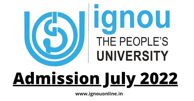 IGNOU Admission July 2022 Application Form, Date, Eligibility, Process