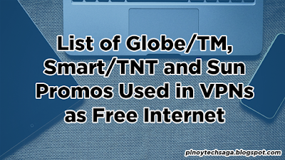 List of Globe/TM, Smart/TNT, and Sun Promos Used in VPNs as Free Internet - Update 2018