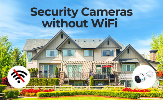 security camera without wifi or Internet