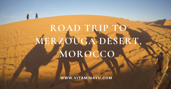 Road Trip to Merzouga Desert, Morocco (Part 2)