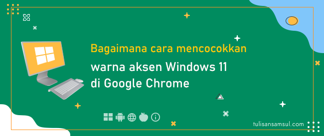 Bagaimana cara mencocokkan warna aksen Windows 11 di Google Chrome?