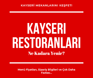 En iyi Kayseri Restoranları. Kayseri'de yemek nerede yenir? Kayseri'de ne yemeli? Kayseri yemek Siparişi