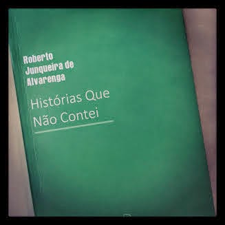 Dica de Livro: Histórias Que Não Contei – Roberto Junqueira de Alvarenga