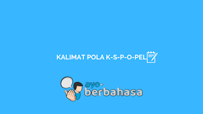 contoh kalimat berpola K-S-P-O-Pel