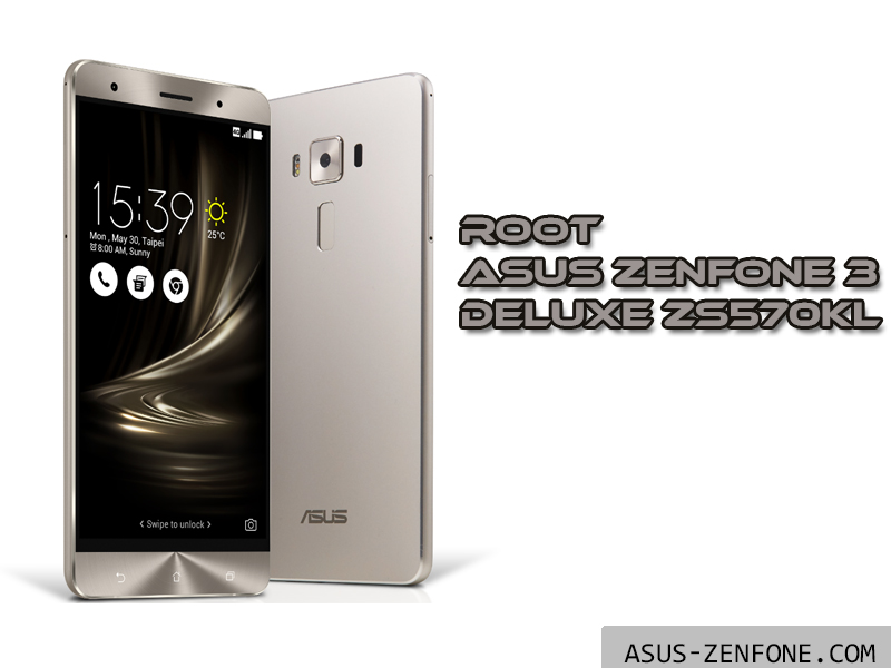 How To Root Asus Zenfone 3 Deluxe Zs570kl Asus Zenfone Blog News