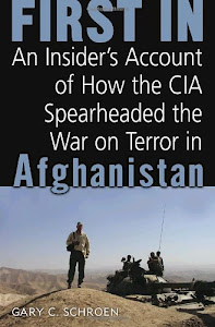 First In: An Insider's Account of How the CIA Spearheaded the War on Terror in Afghanistan