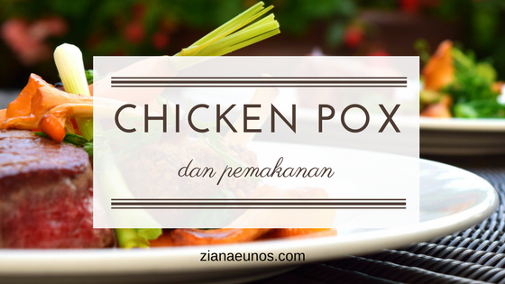 Pemakanan Yang Sesuai Untuk Pesakit Chicken Pox ~ Ziana Eunos