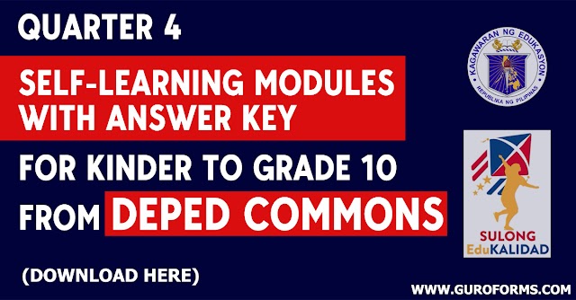 4TH SELF-LEARNING MODULES WITH ANSWER KEYS FOR KINDER TO GRADE 10 FROM DEPED COMMONS