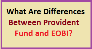 What Are Differences Between Provident Fund and EOBI?