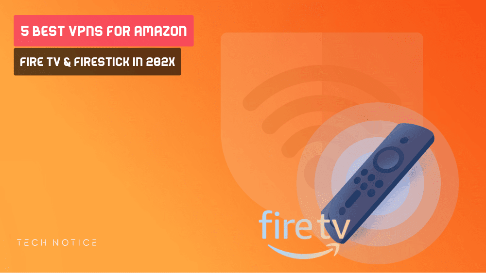 Best VPNs for Amazon Fire TV &amp; Firestick in 2023