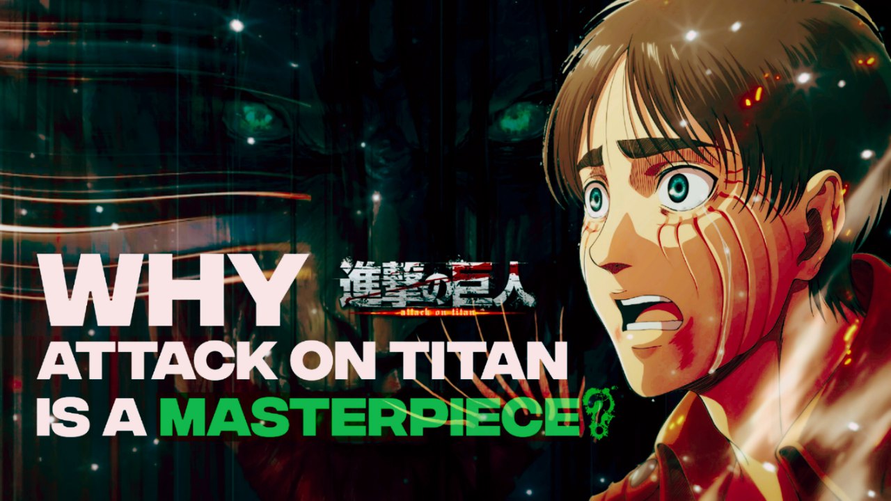 Why Attack On Titan Is A Masterpiece