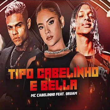 MC Cabelinho Feat. Oruam - Tipo Cabelinho e Bella