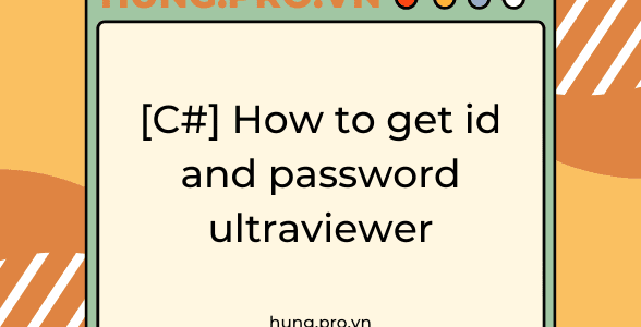 [C#] How to get id and password ultraviewer