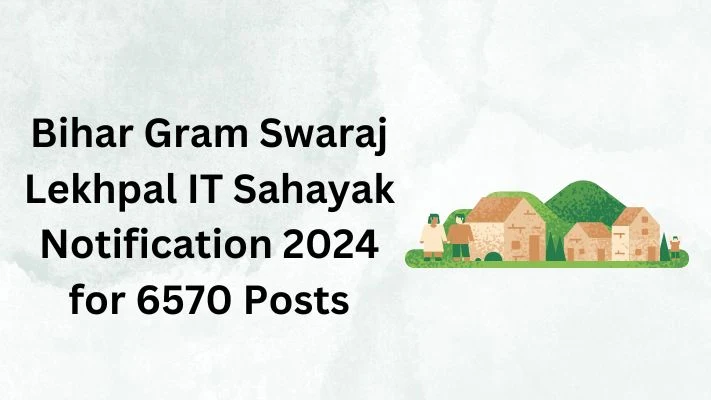 Bihar Gram Swaraj Lekhpal IT Sahayak Notification 2024 for 6570 Posts