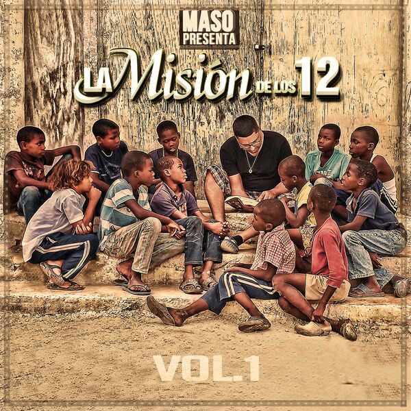 Maso El Presidente – Maso Presenta La Misión De Los 12, (Vol.1) 2015