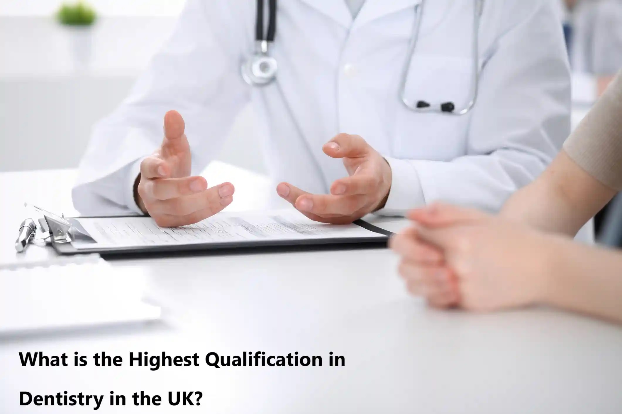 What is the Highest Qualification in Dentistry in the UK?