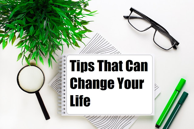 Tips That Can Change Your Life