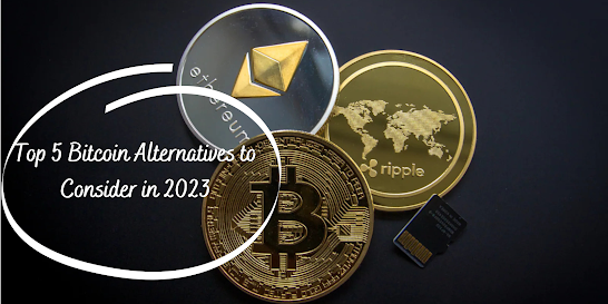 Top 5 Bitcoin Alternatives to Consider in 2023