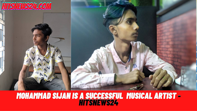 Mohammad Sijan is a Successful  Musical artist -Hitsnews24