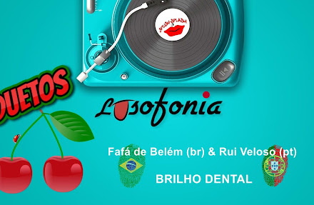 DUETOS LUSÓFONOS - Fafá de Belém (br) & Rui Veloso (pt) - Brilho dental